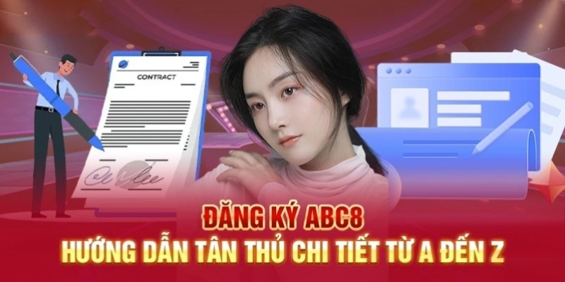 Hướng dẫn quy trình đăng ký ABC8 siêu đơn giản cho khách hàng