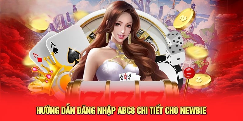 Các bước đăng nhập ABC8 chi tiết và chuẩn chỉnh